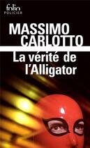 Couverture du livre « La vérité de l'Alligator » de Massimo Carlotto aux éditions Folio