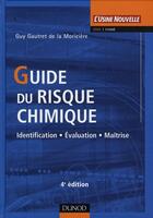 Couverture du livre « Guide du risque chimique ; identification, évaluation, maîtrise (4e edition) » de Guy Gautret De La Moriciere aux éditions Dunod
