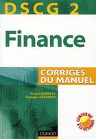 Couverture du livre « Finance DSCG 2 ; corrigés » de P Barneto et G Gregorio aux éditions Dunod