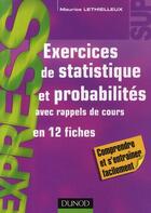 Couverture du livre « Exercices de statistique et probabilités ; avec rappels de cours en 12 fiches » de Maurice Lethielleux aux éditions Dunod