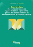 Couverture du livre « Guide des règles comptables applicables aux organismes gérant des établissements et services sociaux et médico-sociaux » de  aux éditions Documentation Francaise