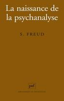 Couverture du livre « La naissance de la psychanalyse (9e édition) » de Sigmund Freud aux éditions Puf