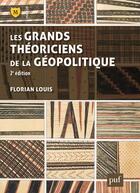 Couverture du livre « Les grands théoriciens de la géopolitique (2e édition) » de Florian Louis aux éditions Belin Education