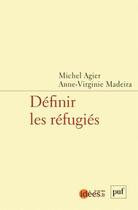 Couverture du livre « Définir les réfugiés » de Anne-Virginie Madeira et Michel Agier aux éditions Puf