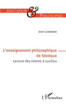 Couverture du livre « L'enseignement philosophique de Sénèque : lectures des Lettres à Lucilius » de Jean Lombard aux éditions L'harmattan