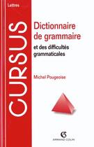 Couverture du livre « Dictionnaire de grammaire et des difficultes grammaticales » de Michel Pougeoise aux éditions Armand Colin
