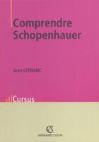 Couverture du livre « Comprendre Schopenhaueur » de Jean Lefranc aux éditions Armand Colin