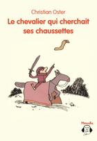 Couverture du livre « Le chevalier qui cherchait ses chaussettes » de Christian Oster aux éditions Ecole Des Loisirs