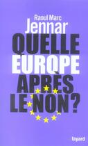 Couverture du livre « Quelle Europe après le non? » de Raoul Marc Jennar aux éditions Fayard