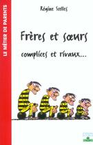 Couverture du livre « Freres et s urs, complices et rivaux... » de Regine Scelles aux éditions Fleurus