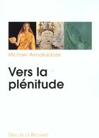 Couverture du livre « Vers la plenitude - en quete d'une spiritualite integrale » de Michael Amaladoss aux éditions Desclee De Brouwer