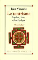 Couverture du livre « Le tantrisme ; mythes, rites, métaphysique » de Jean Varenne aux éditions Albin Michel