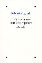 Couverture du livre « Il n'y a personne pour vous répondre » de Dubravka Ugresic aux éditions Albin Michel