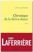 Couverture du livre « Chronique de la dérive douce » de Dany Laferriere aux éditions Grasset