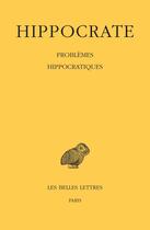 Couverture du livre « Problèmes hippocratiques, Tome 16 » de Hippocrate aux éditions Belles Lettres