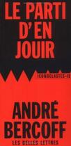 Couverture du livre « Le Parti d'en jouir » de André Bercoff aux éditions Belles Lettres