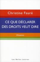 Couverture du livre « Ce que déclarer des droits veut dire » de Christine Faure aux éditions Belles Lettres