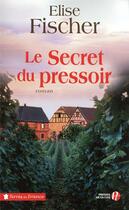 Couverture du livre « Le secret du pressoir » de Elise Fischer aux éditions Presses De La Cite