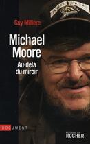 Couverture du livre « Michael Moore ; au-delà du miroir » de Guy Millere aux éditions Rocher