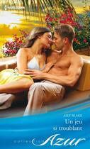 Couverture du livre « Un jeu si troublant » de Ally Blake aux éditions Harlequin