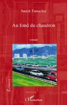 Couverture du livre « Au fond du chaudron » de Janick Tamachia aux éditions L'harmattan