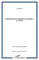 Couverture du livre « Performance urbaine et droit à la ville » de Ali Sedjari aux éditions L'harmattan