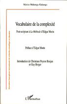 Couverture du livre « Vocabulaire de la complexité ; post-scriptum à la méthode d'Edgar Morin » de Marius Mukungu Kakangu aux éditions Editions L'harmattan