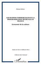 Couverture du livre « Les radios commerciales et la programmation musicale en france - economie de la culture » de Etienne Balmer aux éditions Editions L'harmattan