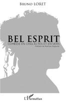 Couverture du livre « Bel esprit ; comédie en cinq actes et en vers » de Bruno Loret aux éditions Editions L'harmattan