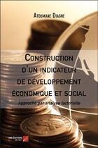 Couverture du livre « Construction d'un indicateur de développement économique et social ; approche par analyse factorielle » de Atoumane Diagne aux éditions Editions Du Net