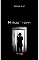 Couverture du livre « Mirrors therapy » de Laurianne Blanc aux éditions Editions Du Net