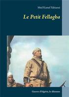 Couverture du livre « Le petit fellagha » de Med Kamel Yahiaoui aux éditions Books On Demand