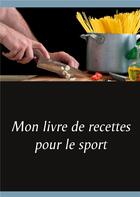 Couverture du livre « Mon livre de recettes pour le sport » de Cedric Menard aux éditions Books On Demand