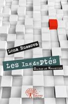 Couverture du livre « Les inadaptés ; contes et nouvelles » de Lena Russova aux éditions Edilivre