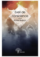 Couverture du livre « Éveil de conscience » de Annie Besson aux éditions Editions Edilivre