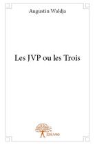 Couverture du livre « Les JVP ou les trois » de Augustin Waldja aux éditions Edilivre