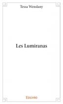 Couverture du livre « Les lumiranas » de Tessa Wenslany aux éditions Edilivre