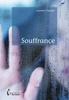 Couverture du livre « Souffrance » de Laurence Planchet aux éditions Societe Des Ecrivains