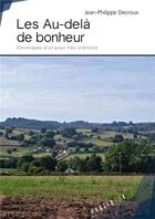 Couverture du livre « Les au-delà de bonheur ; chroniques d'un pays très ordinaire » de Jean-Philippe Decroux aux éditions Publibook