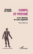 Couverture du livre « Corps et psyche ou les illusions du corps augmente » de Edouard De Perrot aux éditions L'harmattan