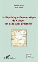 Couverture du livre « La République Démocratique du Congo : un état sans provinces » de Adolphe Muzito aux éditions L'harmattan