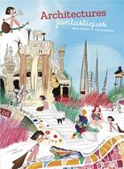 Couverture du livre « Architectures fantastiques » de Nancy Guilbert et Patricia Bolanos aux éditions Courtes Et Longues