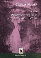 Couverture du livre « Trilby ; promenade de Dieppe aux montagnes d'Ecosse » de Charles Nodier aux éditions L'escalier