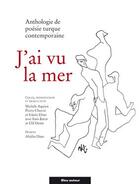Couverture du livre « J'ai vu la mer ; anthologie de poésie turque contemporaine » de  aux éditions Bleu Autour