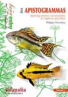 Couverture du livre « Les apistogrammas - apistogramma cacatuoides & espèces proches » de Philippe Chevoleau aux éditions Animalia