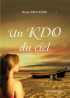 Couverture du livre « Un kdo du ciel » de Bruno Proutiere aux éditions Melibee