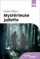 Couverture du livre « Mystérieuse Juliette » de Lyliane Mosca aux éditions Feryane