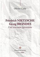 Couverture du livre « Friedrich Nietszche / Georg Brandes ; une rencontre épistolaire » de Olivier Cauly aux éditions Ovadia