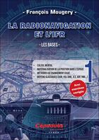 Couverture du livre « La radionavigation et l'IFR Tome 1 ; les bases » de Francois Mougery aux éditions Cepadues