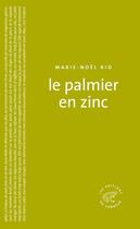 Couverture du livre « Le palmier en zinc » de Marie-Noel Rio aux éditions Les Editions Du Sonneur